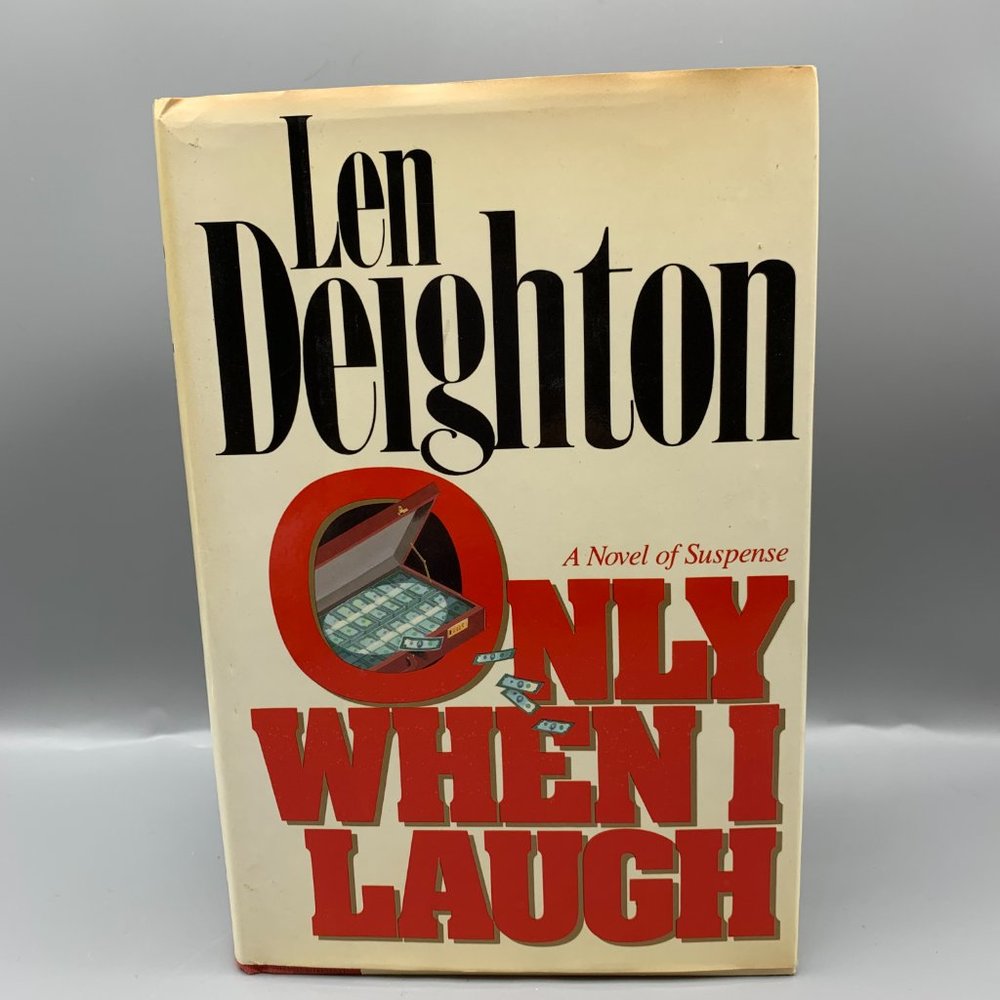 Only When I Laugh A Novel of Suspense by Len Deighton